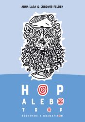 Hop alebo trop - Rozhovor s dramatikom - Ľubomír Feldek - Slovenská literatura Hop alebo trop - Rozhovor s dramatikom