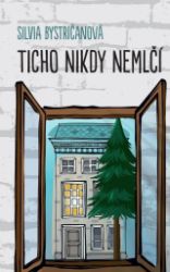 Ticho nikdy nemlčí - Silvia Bystričanová - Slovenská literatura Ticho nikdy nemlčí