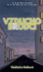 Vzduchobrodci - Vladimíra Galková - Slovenská literatura Vzduchobrodci