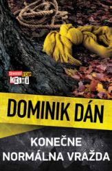 Konečne normálna vražda - Dominik Dán - Slovenská literatura Konečne normálna vražda