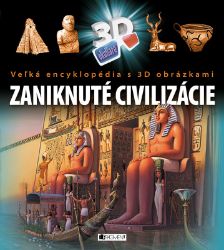 Veľká encyklopédia s 3D obrázkami – Zaniknuté civilizácie - kolektiv autorů - Slovenské knihy pro děti Veľká encyklopédia s 3D obrázkami – Zaniknuté civilizácie