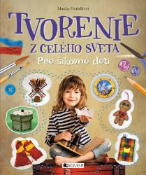 Tvorenie z celého sveta - Monika Hrabálková - Slovenské knihy pro děti Tvorenie z celého sveta
