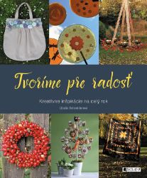 Tvoríme pre radosť - Libuše Schneiderová - Slovenská literatura Tvoríme pre radosť