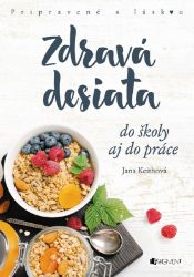 Zdravá desiata do školy aj do práce Zdravá desiata do školy aj do práce