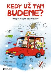 Kedy už tam budeme? - Naděžda Kalábová - Slovenské knihy pro děti Kedy už tam budeme?