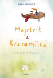 Majstrík a Krasomilka - Zuzana Csontosová - Slovenské knihy pro děti Majstrík a Krasomilka