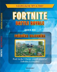 Fortnite Battle Royale: Neoficiálna príručka bojovníka - Jason R. Rich - Slovenské knihy pro děti Fortnite Battle Royale: Neoficiálna príručka bojovníka