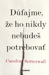 Dúfajme, že ho nikdy nebudeš potrebovať Dúfajme, že ho nikdy nebudeš potrebovať