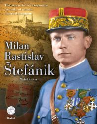Milan Rastislav Štefánik (angl.) - Knihy o historii v angličtině Milan Rastislav Štefánik (angl.)