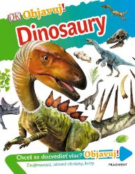 Objavuj! - Dinosaury - kolektiv autorů - Slovenská literatura Objavuj! - Dinosaury