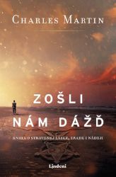 Zošli nám dážď - Charles Martin - Slovenská literatura Zošli nám dážď
