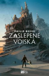 Zaslepené vojská - Philip Reeve - Slovenské knihy pro děti Zaslepené vojská