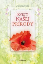 Kvety našej prírody - Caz Buckingham,Andrea Pinnington - Slovenské knihy pro děti Kvety našej prírody