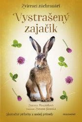 Zvierací záchranári - Vystrašený zajačik - Zuzana Pospíšilová - Slovenské knihy pro děti Zvierací záchranári - Vystrašený zajačik