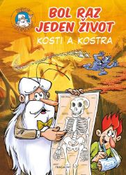 Bol raz jeden život - Kosti a kostra - Jean-Charles Gaudin - Slovenská literatura Bol raz jeden život - Kosti a kostra