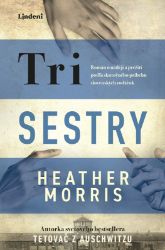Tri sestry - Heather Morris - Slovenská literatura Tri sestry