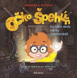 Očko špehúň 2 Čo nám dedo nikdy neprezradil - Gabriela Futová - Slovenské knihy pro děti Očko špehúň 2 Čo nám dedo nikdy neprezradil
