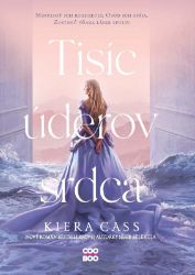 Tisíc úderov srdca - Kiera Cass - Slovenské knihy pro děti Tisíc úderov srdca