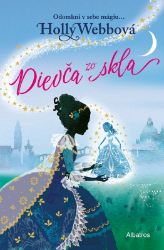 Dievča zo skla - Holly Webb - Slovenské knihy pro děti Dievča zo skla