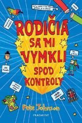 Rodičia sa mi vymkli spod kontroly - Slovenské knihy pro děti Rodičia sa mi vymkli spod kontroly