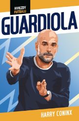 Hviezdy futbalu: Guardiola - Harry Coninx - Slovenské knihy pro děti Hviezdy futbalu: Guardiola