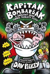 Kapitán Bombarďák 11: Kapitán Bombarďák a ukrutný úder Turbo Toalety 2000 - Dav Pilkey - Slovenské knihy pro děti Kapitán Bombarďák 11: Kapitán Bombarďák a ukrutný úder Turbo Toalety 2000