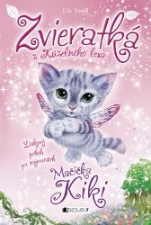 Zvieratká z Kúzelného lesa – Mačička Kiki - Lily Small - Slovenské knihy pro děti Zvieratká z Kúzelného lesa – Mačička Kiki