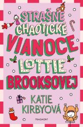 Strašne chaotické Vianoce Lottie Brooksovej - Katie Kirby - Slovenské knihy pro děti Strašne chaotické Vianoce Lottie Brooksovej