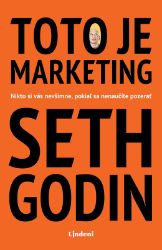 Toto je marketing - Seth Godin - Slovenská literatura Toto je marketing