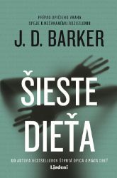 Šieste dieťa - J. D. Barker - Slovenská literatura Šieste dieťa