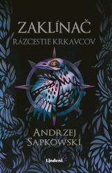 Zaklínač Rázcestie krkavcov - Slovenská literatura Zaklínač Rázcestie krkavcov