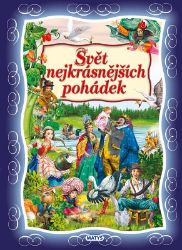 Svět nejkrásnějších pohádek - kolektiv autorů - Pohádky pro děti Svět nejkrásnějších pohádek