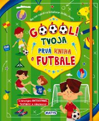 Góóól! - Tvoja prvá kniha o futbale Góóól! - Tvoja prvá kniha o futbale