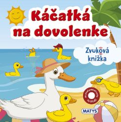 Káčatká na dovolenke - Slovenské knihy pro děti Káčatká na dovolenke