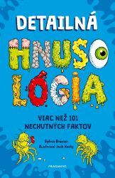 Detailná HNUSOLÓGIA: Viac než 101 nechutných faktov Detailná HNUSOLÓGIA: Viac než 101 nechutných faktov