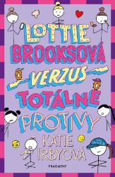 Lottie Brooksová verzus Totálne protivy - Katie Kirby - Slovenské knihy pro děti Lottie Brooksová verzus Totálne protivy