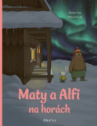 Maty a Alfi na horách - Katarína Macurová - Slovenské knihy pro děti Maty a Alfi na horách