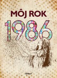 Môj rok 1986 - Silvia Vnenková - Slovenská literatura Môj rok 1986