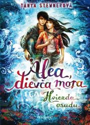 Alea, dievča mora 10 – Hviezda osudu - Tanya Stewner - Fantasy knihy pro děti Alea, dievča mora 10 – Hviezda osudu