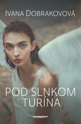 Pod slnkom Turína - Ivana Dobrakovová - Slovenská literatura Pod slnkom Turína