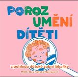 Porozumění dítěti z pohledu dětské zubní lékařky Porozumění dítěti z pohledu dětské zubní lékařky