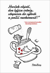 Hrnček objatí, dve lyžice intríg, utrpenia do sýtosti a príliš neokoreniť! (slovensky) Hrnček objatí, dve lyžice intríg, utrpenia do sýtosti a príliš neokoreniť! (slovensky)