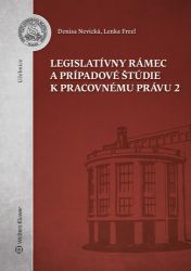 Legislatívny rámec a prípadové štúdie k Pracovnému právu 2 (slovensky) Legislatívny rámec a prípadové štúdie k Pracovnému právu 2 (slovensky)
