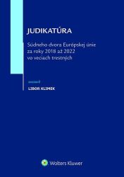 Judikatúra Súdneho dvora EÚ za roky 2018 až 2022 vo veciach trestných (slovensky) Judikatúra Súdneho dvora EÚ za roky 2018 až 2022 vo veciach trestných (slovensky)