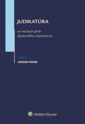 Judikatúra vo veciach práv duševného vlastníctva (slovensky) Judikatúra vo veciach práv duševného vlastníctva (slovensky)