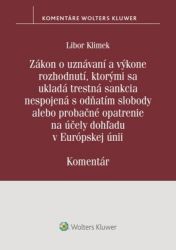 Zákon o uznávaní a výkone rozhodnutí, ktorými sa ukladá trestná sankcia (slovensky) Zákon o uznávaní a výkone rozhodnutí, ktorými sa ukladá trestná sankcia (slovensky)