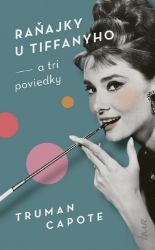 Raňajky u Tiffanyho a tri poviedky (slovensky) Raňajky u Tiffanyho a tri poviedky (slovensky)