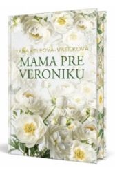 Mama pre Veroniku (slovensky) - Táňa Keleová-Vasilková - Slovenská literatura Mama pre Veroniku (slovensky)
