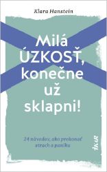 Milá úzkosť, konečne už sklapni!: 24 návodov, ako prekonať strach a paniku (slovensky) Milá úzkosť, konečne už sklapni!: 24 návodov, ako prekonať strach a paniku (slovensky)
