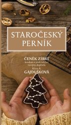 Staročeský perník - Čeněk Zíbrt,Alena Anežka Gajdušková - Pečení, moučníky a dorty Staročeský perník